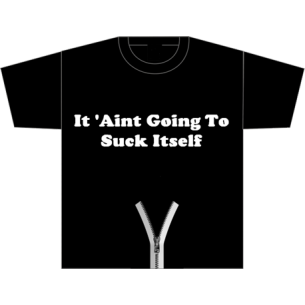 AM/PM Ink: 'Aint Gonna Suck Itself T-Shirt